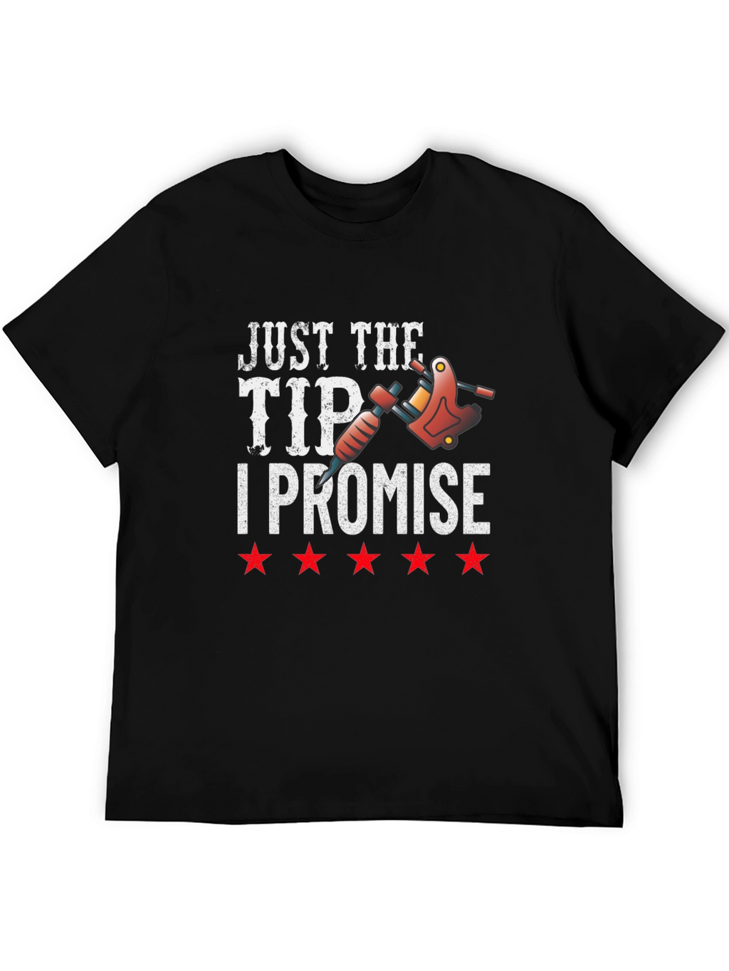 Just The Tip I Promise Tattoo T-Shirt