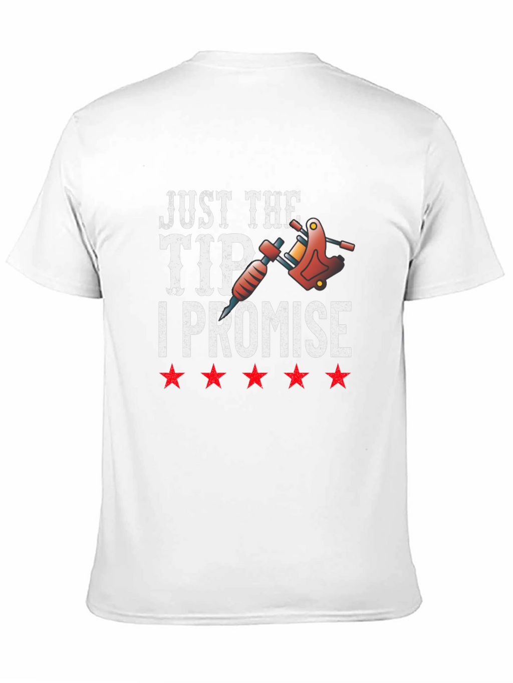 Just The Tip I Promise Tattoo T-Shirt