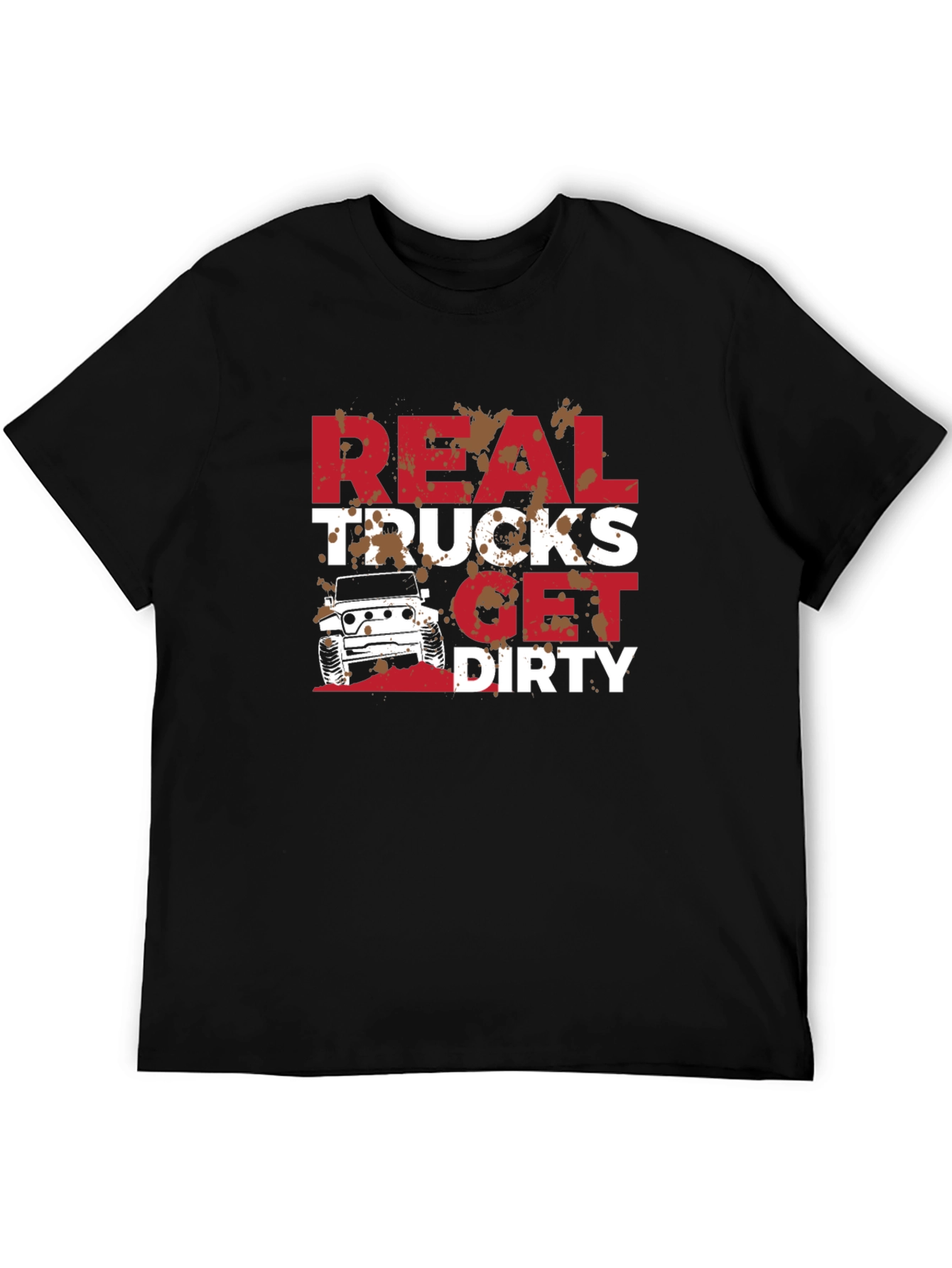 Real Trucks Get Dirty T-Shirt