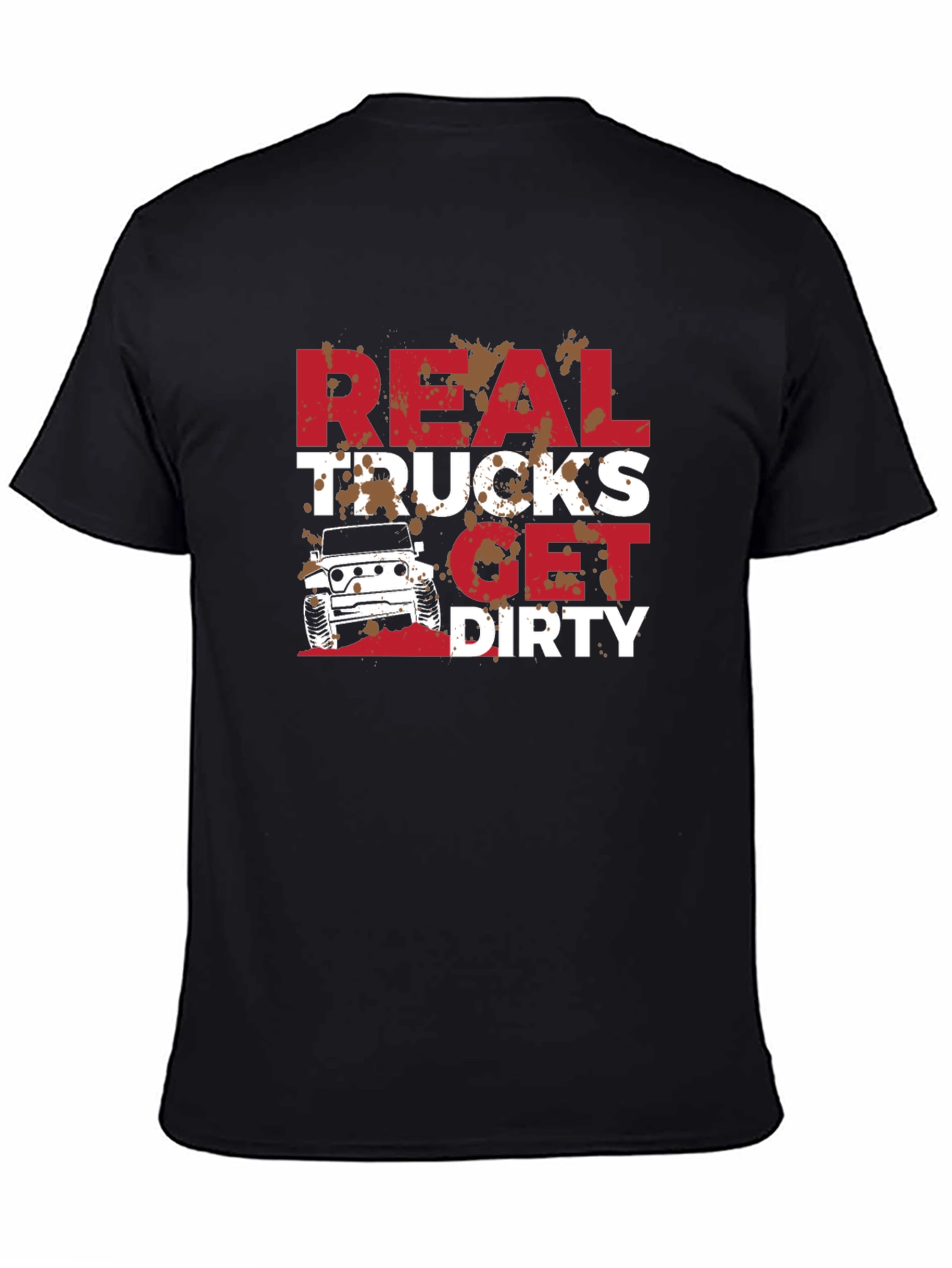 Real Trucks Get Dirty T-Shirt