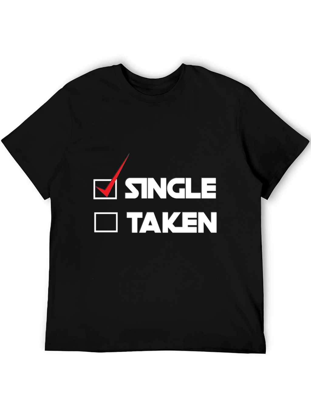 Single or Taken? Funny Graphic Tee
