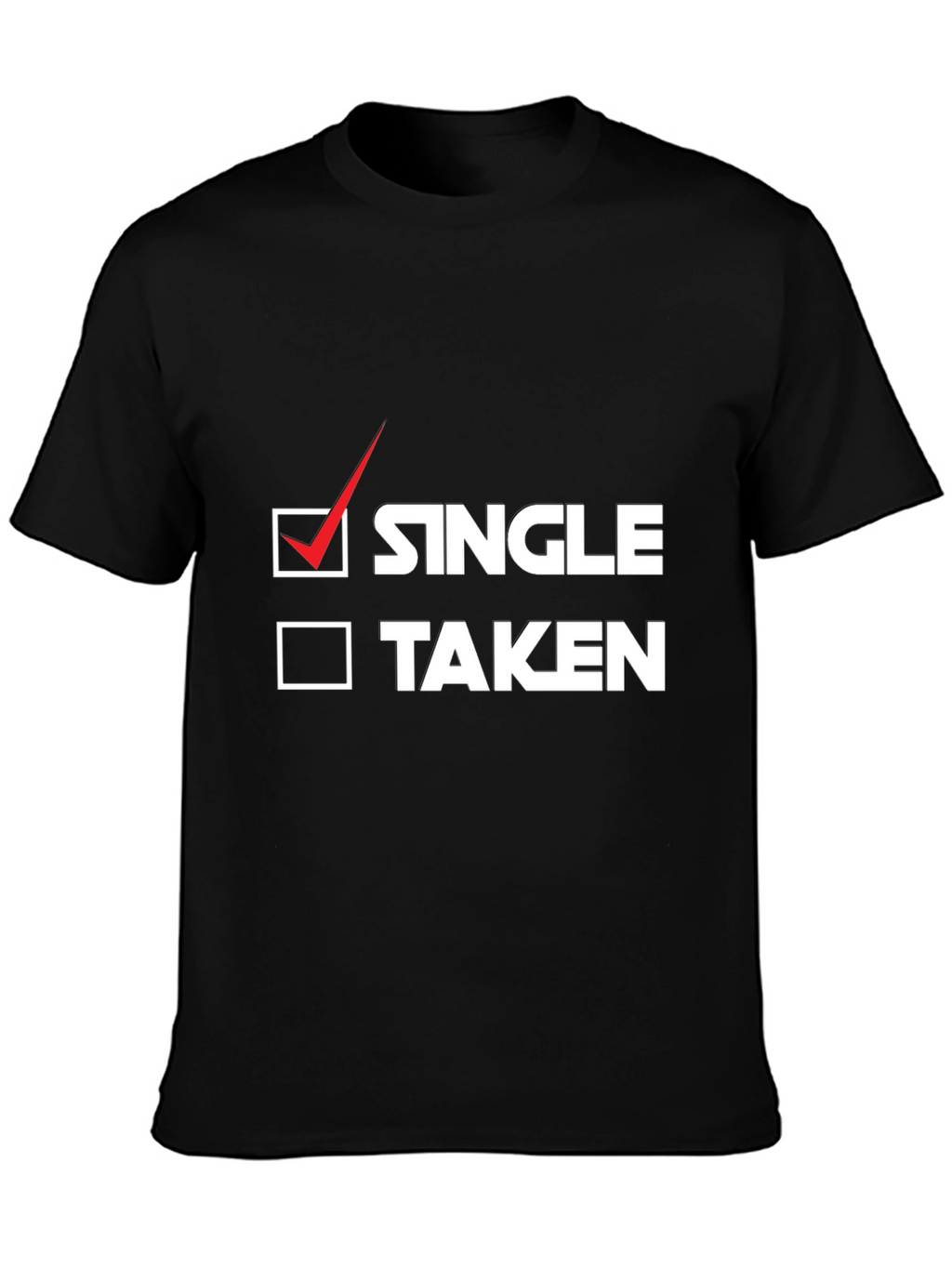 Single or Taken? Funny Graphic Tee