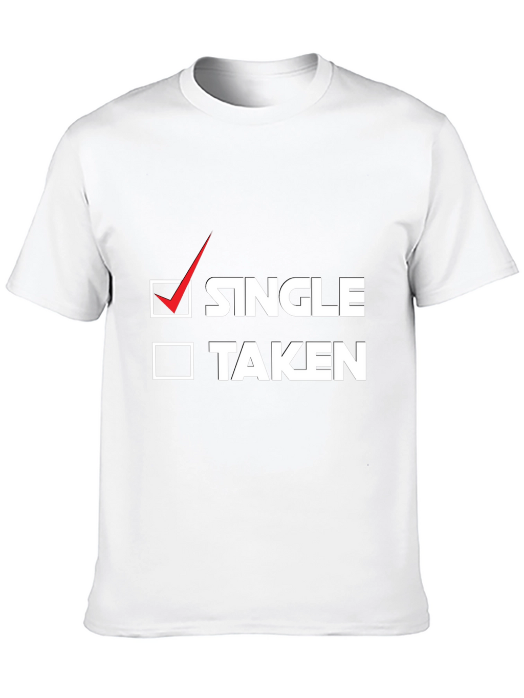 Single or Taken? Funny Graphic Tee