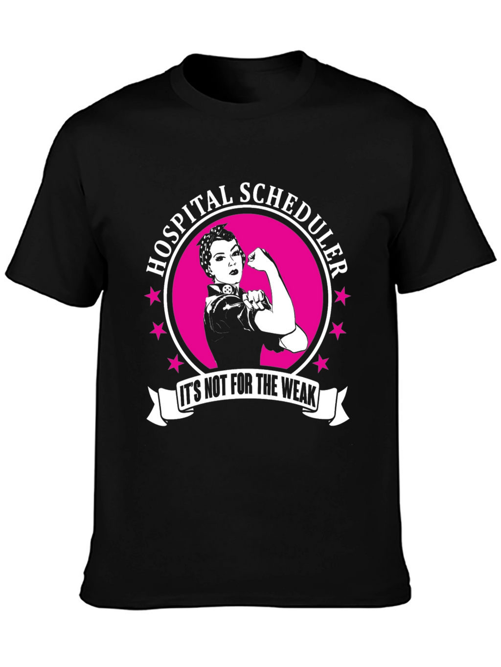 Hospital Scheduler T-Shirt - Not For The Weak!