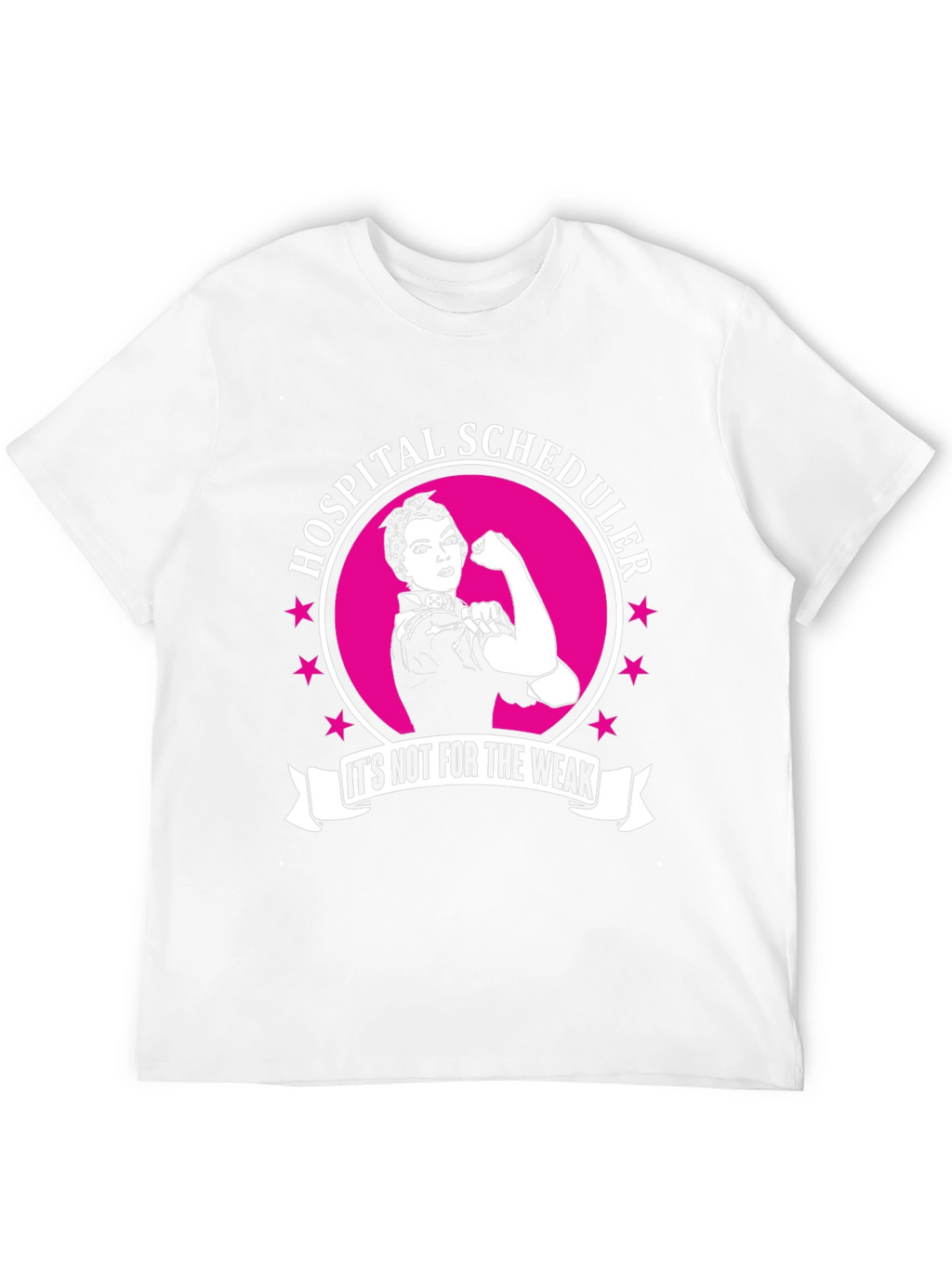 Hospital Scheduler T-Shirt - Not For The Weak!