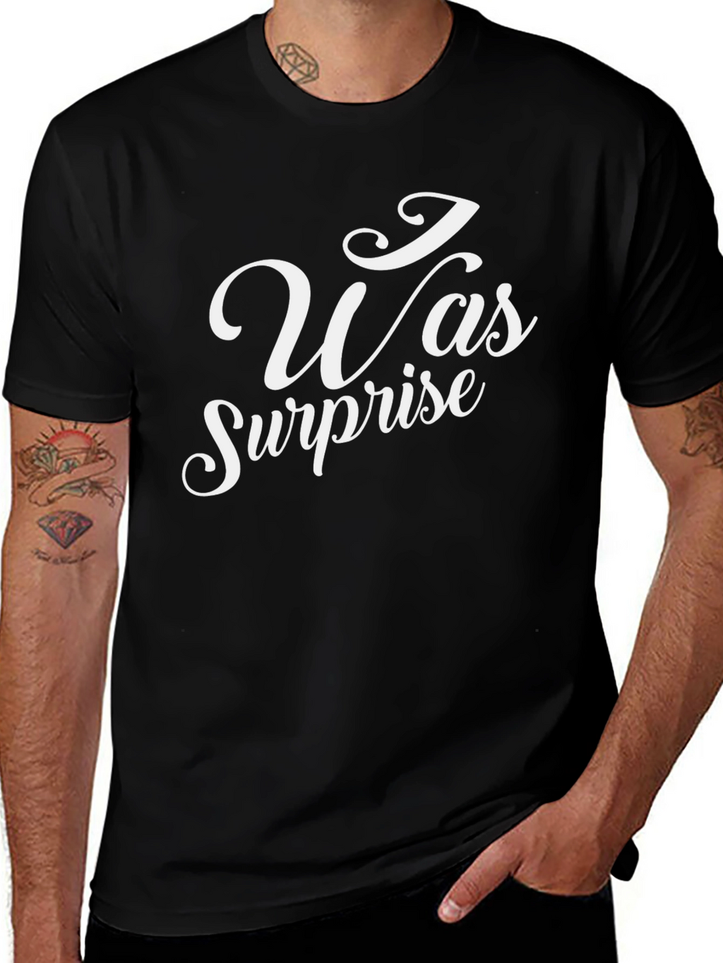 I Was Surprise T-Shirt - Black Crew Neck Tee