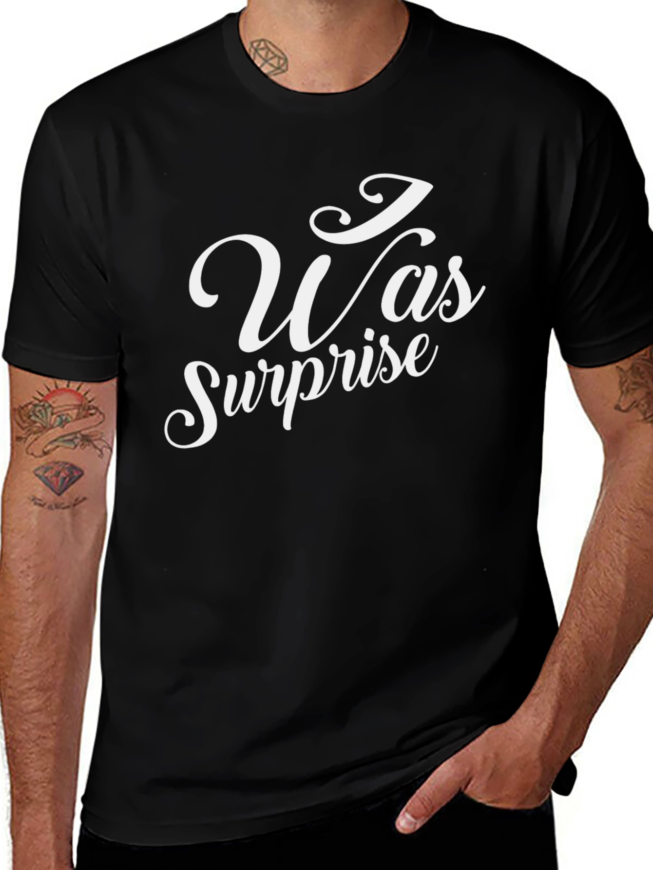 I Was Surprise T-Shirt - Black Crew Neck Tee