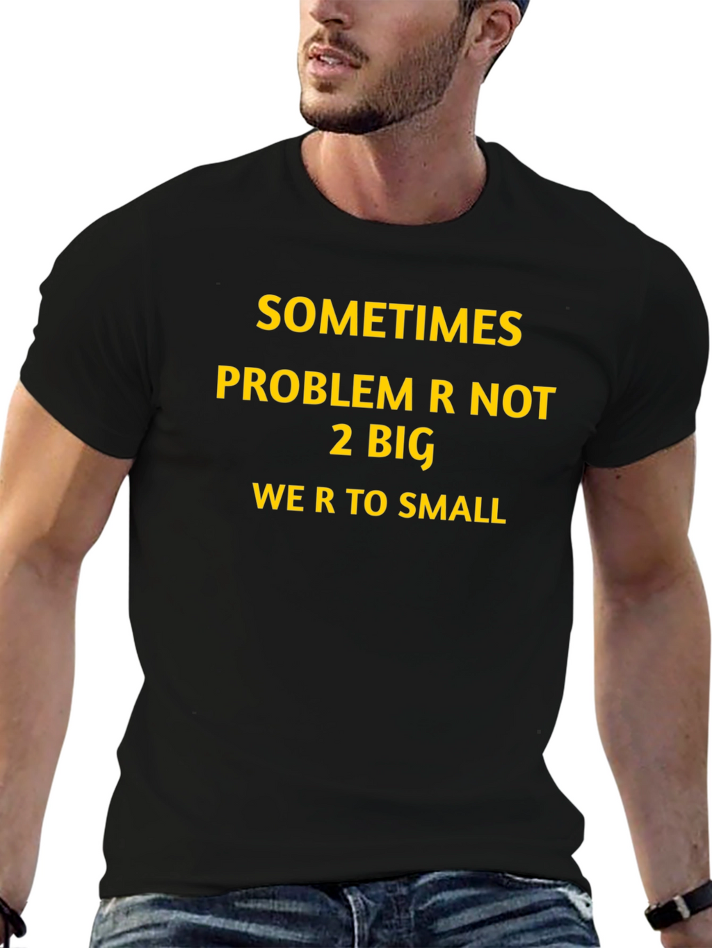 Inspirational Graphic T-Shirt: Sometimes Problem Not 2 Big