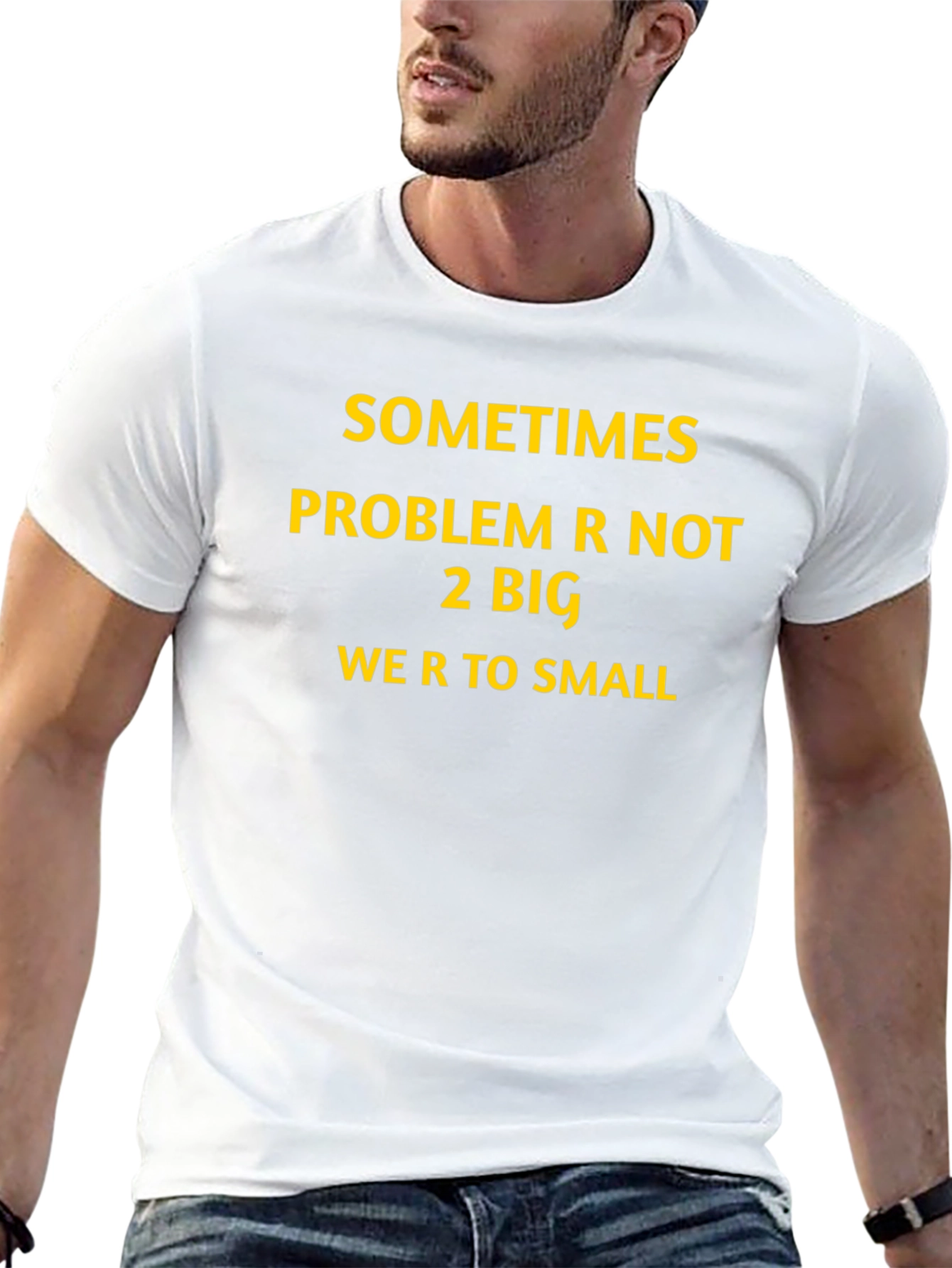 Inspirational Graphic T-Shirt: Sometimes Problem Not 2 Big