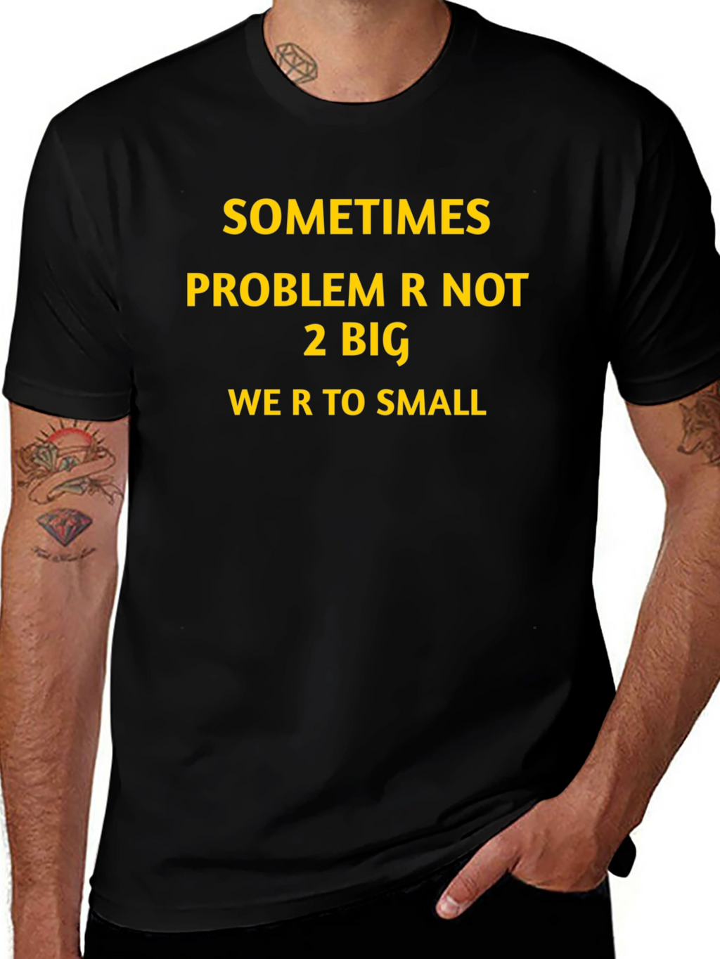 Inspirational Graphic T-Shirt: Sometimes Problem Not 2 Big