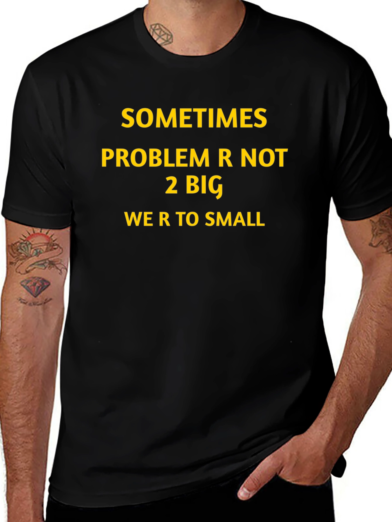 Inspirational Graphic T-Shirt: Sometimes Problem Not 2 Big
