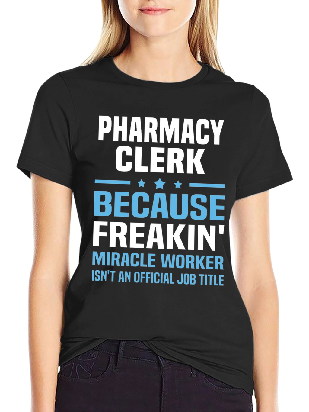 Pharmacy Clerk Freakin Miracle Worker T-Shirt