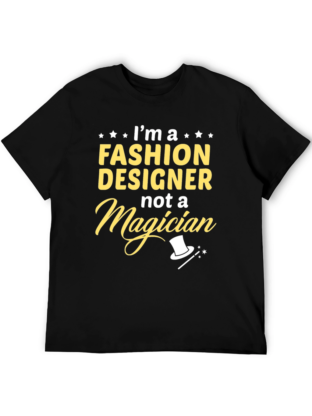 Fashion Designer Tee - Not a Magician Black T-Shirt