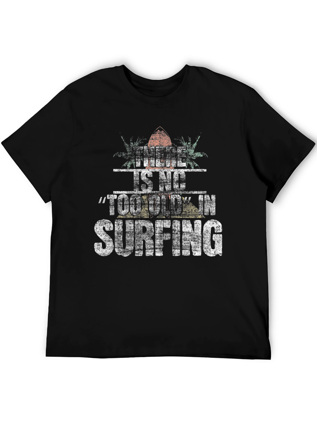 There Is No Too Old In Surfing Black T-Shirt