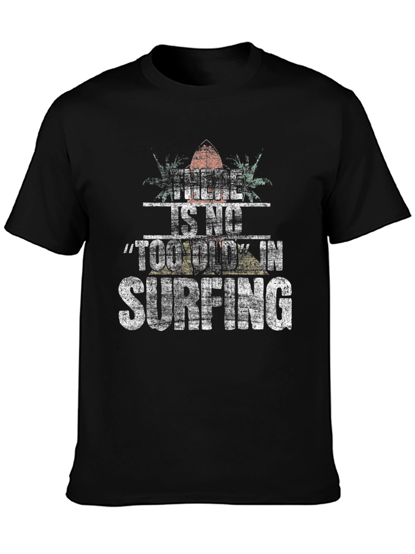 There Is No Too Old In Surfing Black T-Shirt
