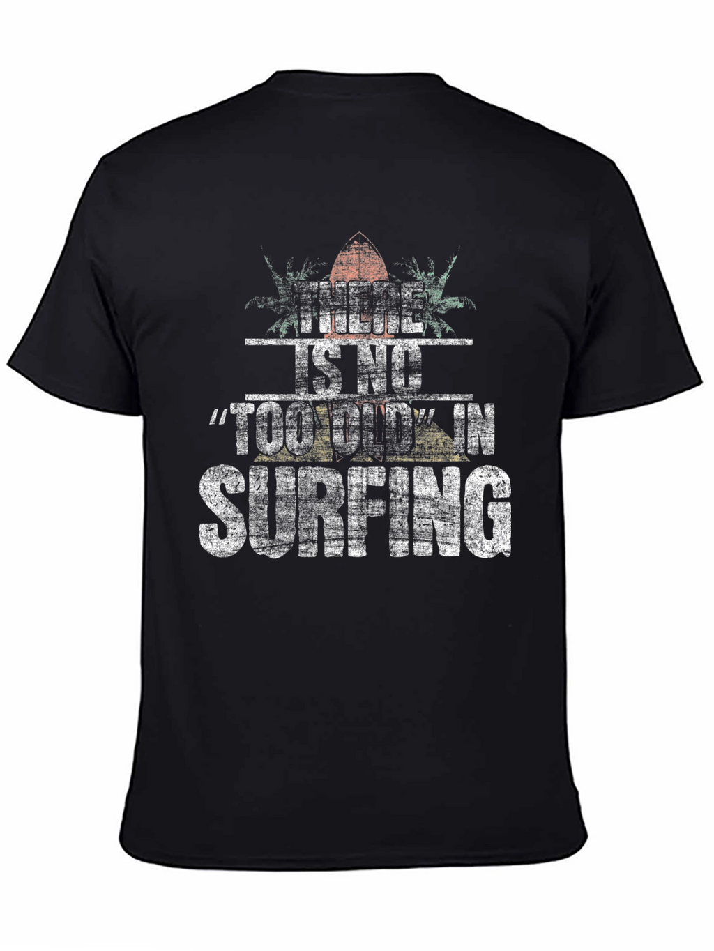 There Is No Too Old In Surfing Black T-Shirt