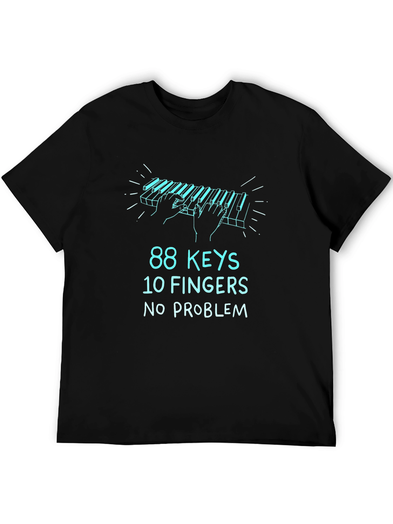 Piano Player T-Shirt - 88 Keys 10 Fingers No Problem