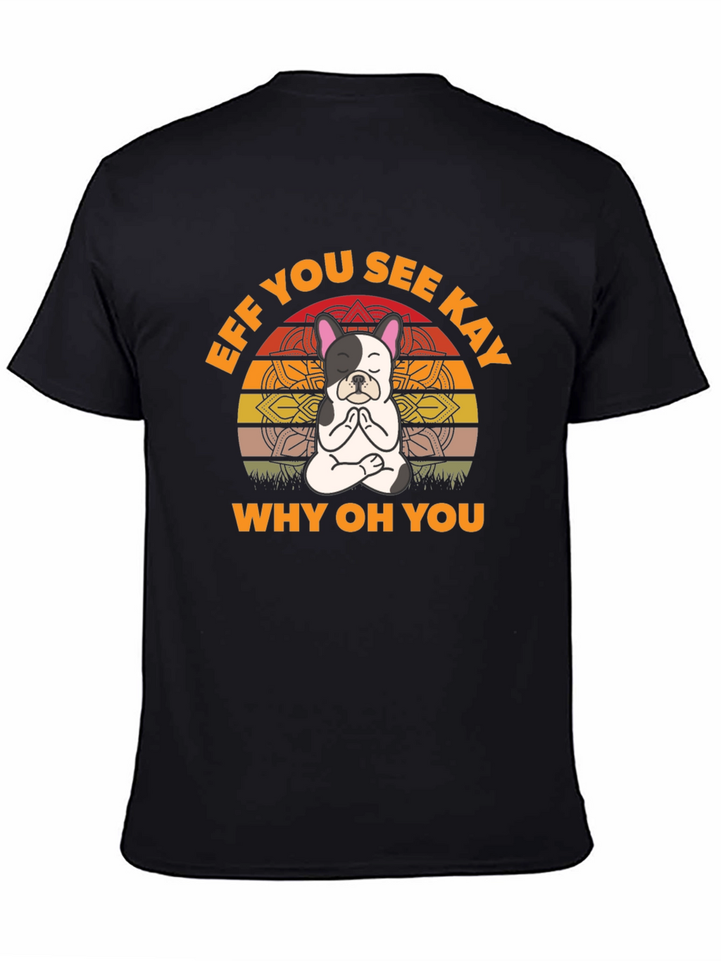 Eff You See Kay Yoga Dog T-Shirt