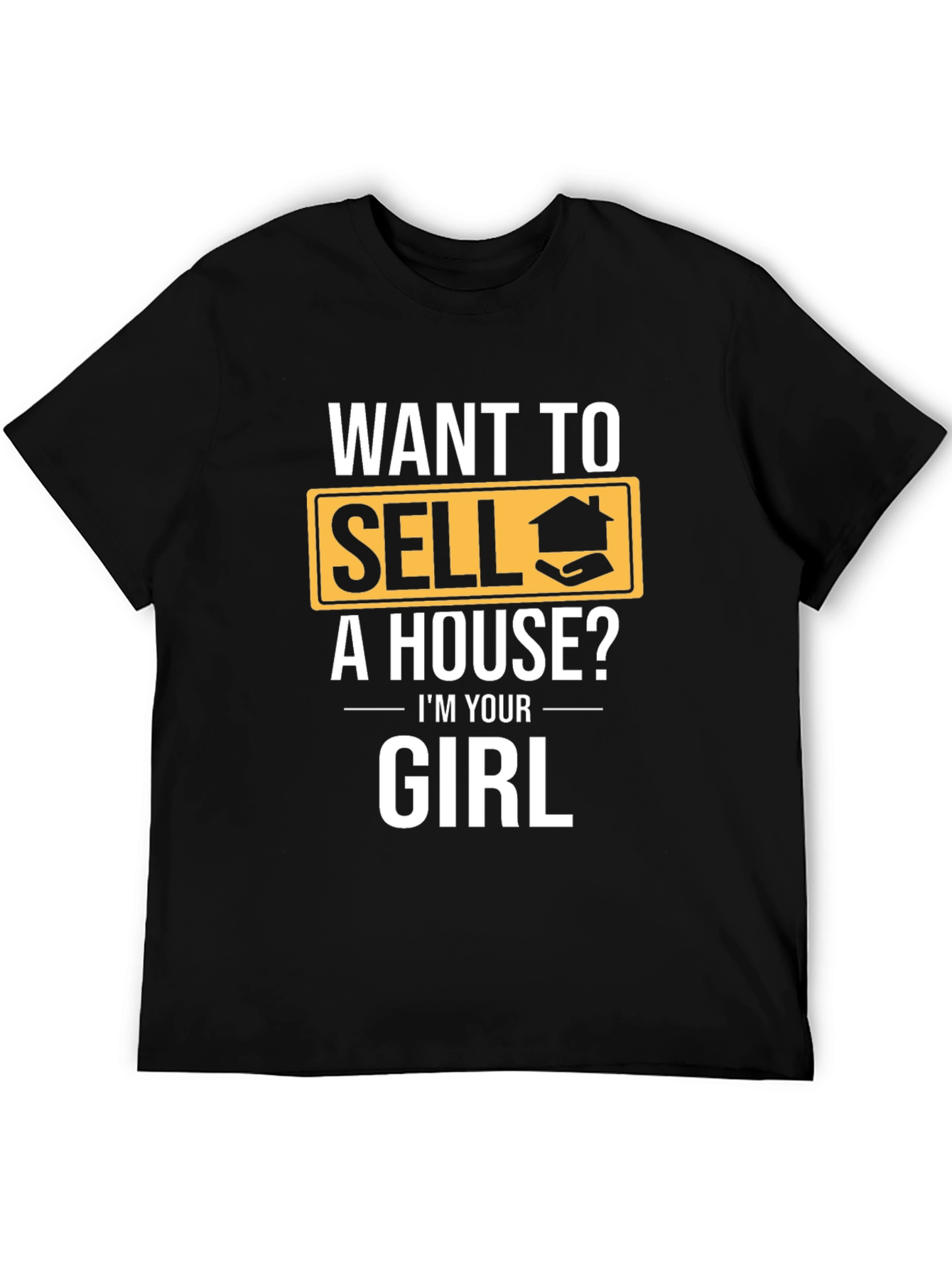 Want to Sell a House? T-Shirt - Realtor
