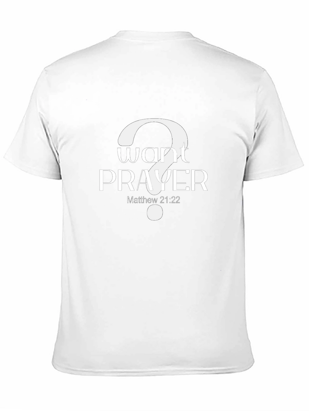 Want Prayer? Graphic Tee - Matthew 21:22