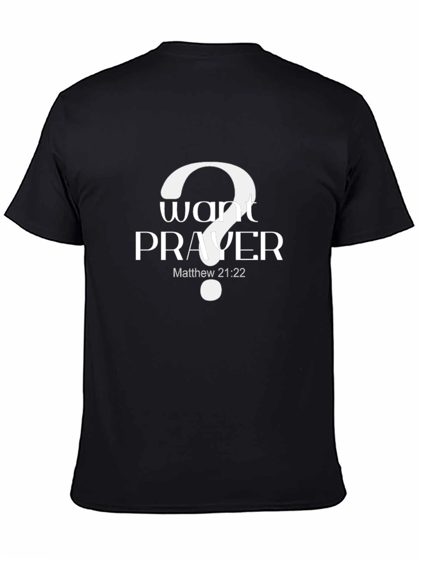 Want Prayer? Graphic Tee - Matthew 21:22