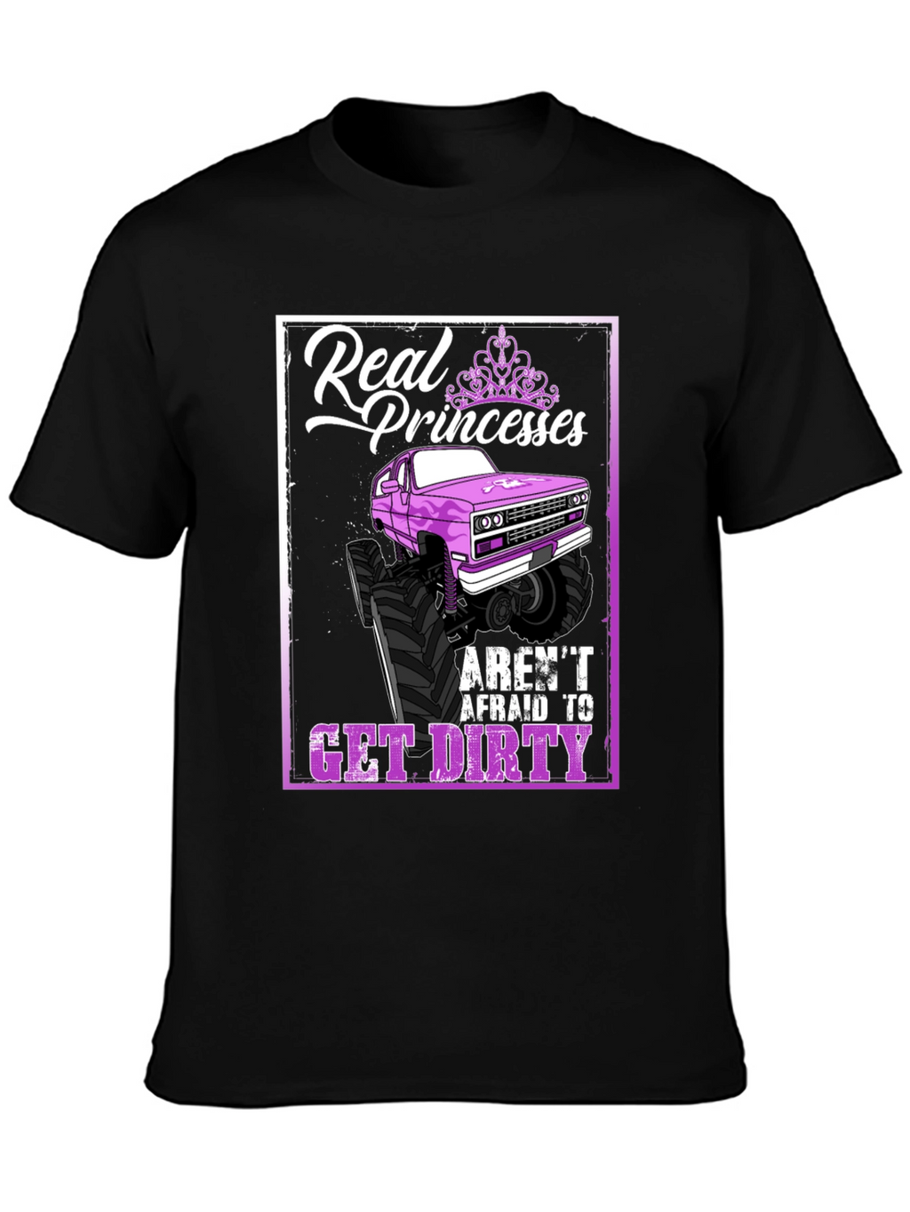 Real Princesses Get Dirty T-Shirt Monster Truck