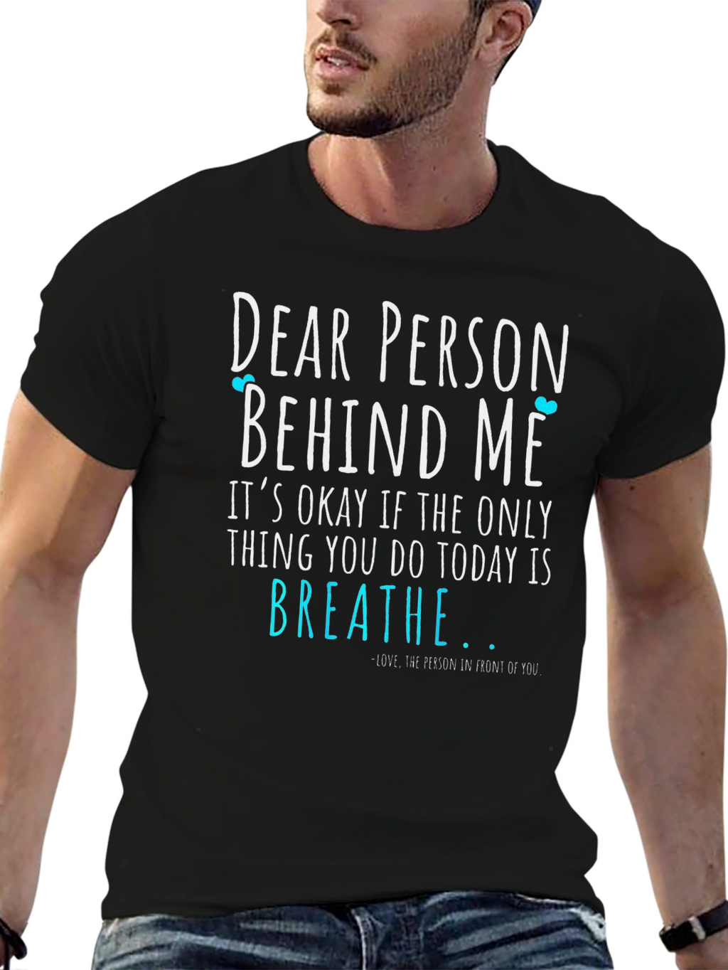 Dear Person Behind Me T-Shirt - Breathe