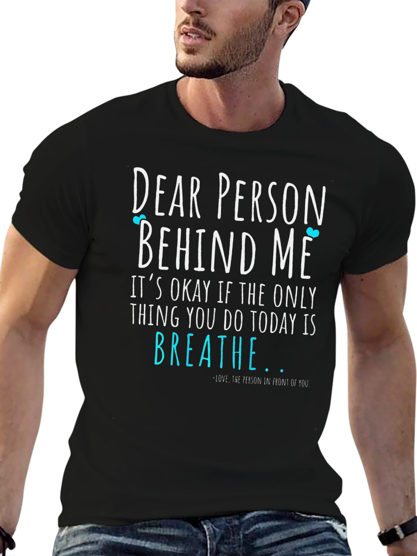 Dear Person Behind Me T-Shirt - Breathe