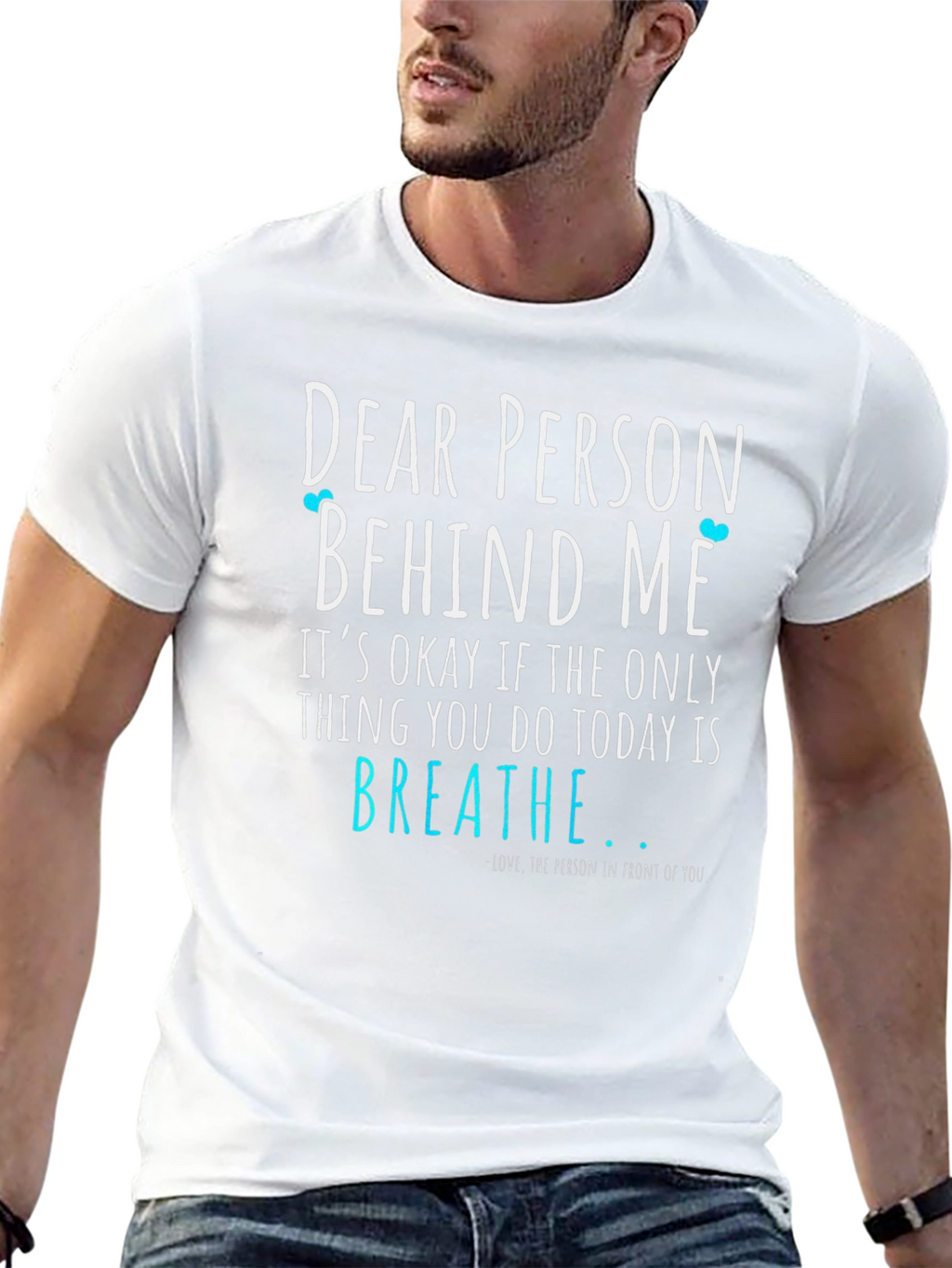 Dear Person Behind Me T-Shirt - Breathe