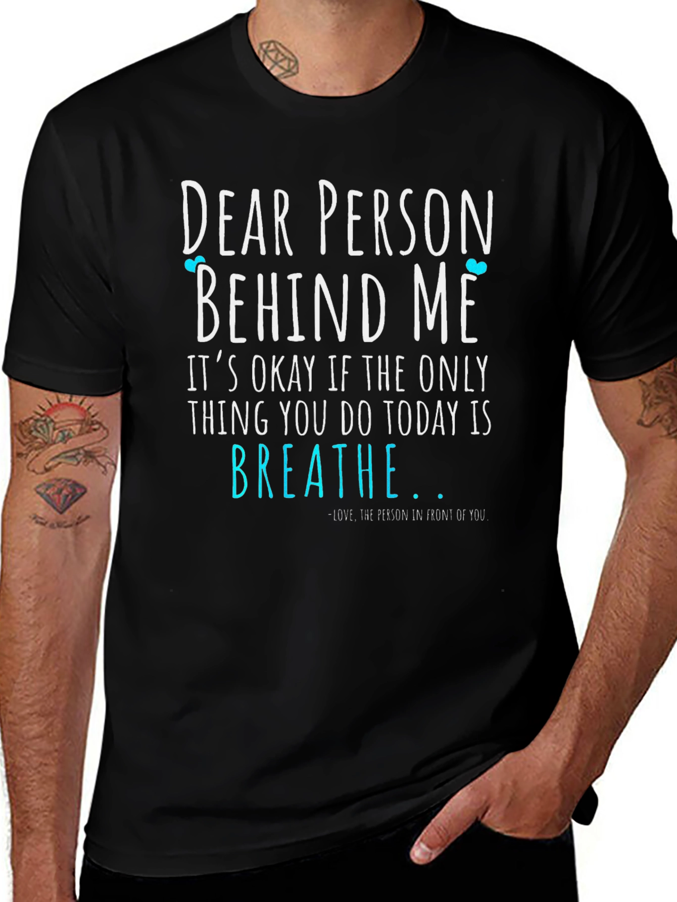 Dear Person Behind Me T-Shirt - Breathe