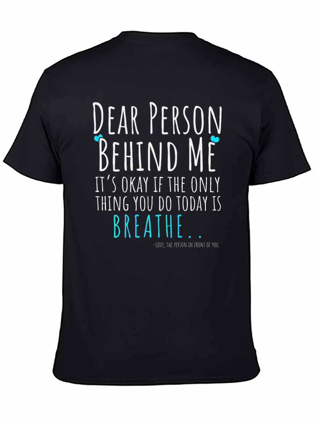 Dear Person Behind Me T-Shirt - Breathe