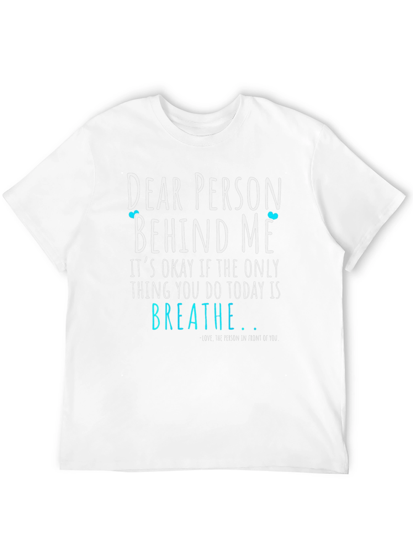 Dear Person Behind Me T-Shirt - Breathe