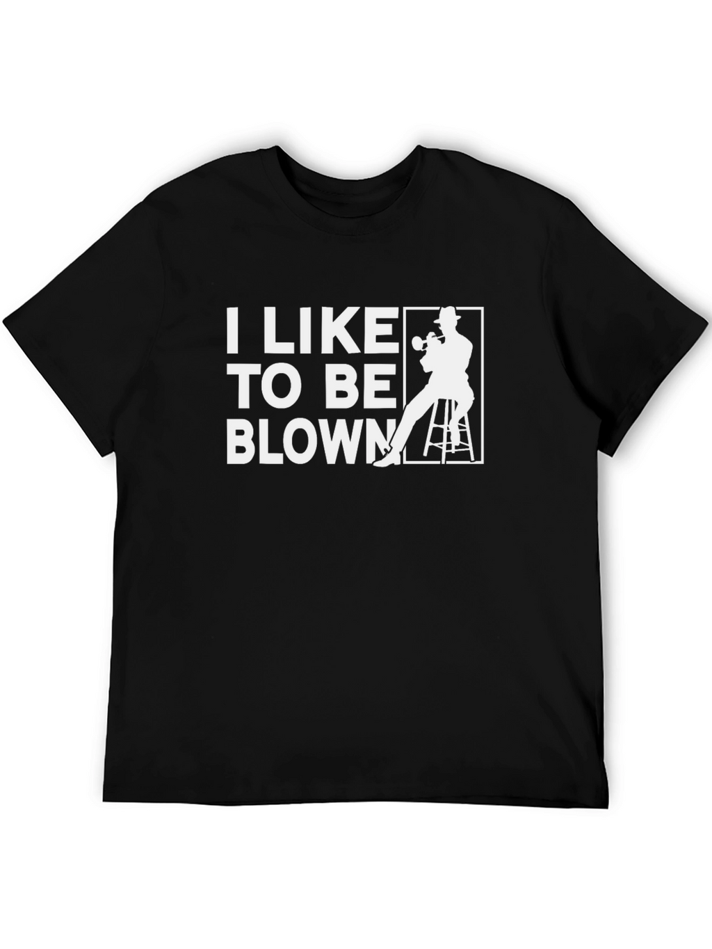 I Like to Be Blown Trumpet Player Graphic Tee