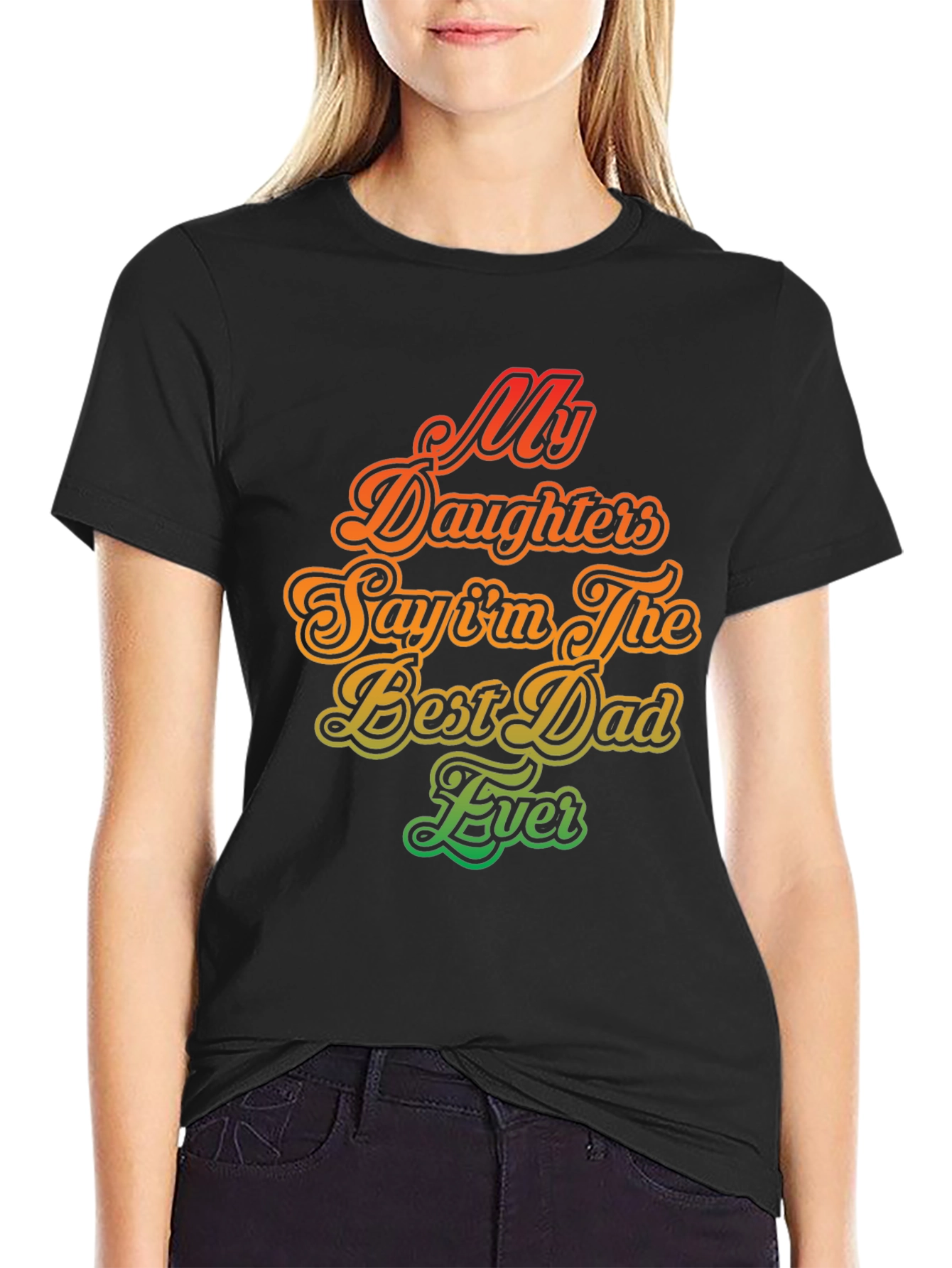 My Daughters Say Im The Best Dad Ever T-Shirt