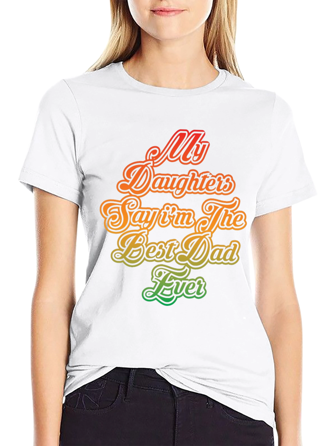My Daughters Say Im The Best Dad Ever T-Shirt