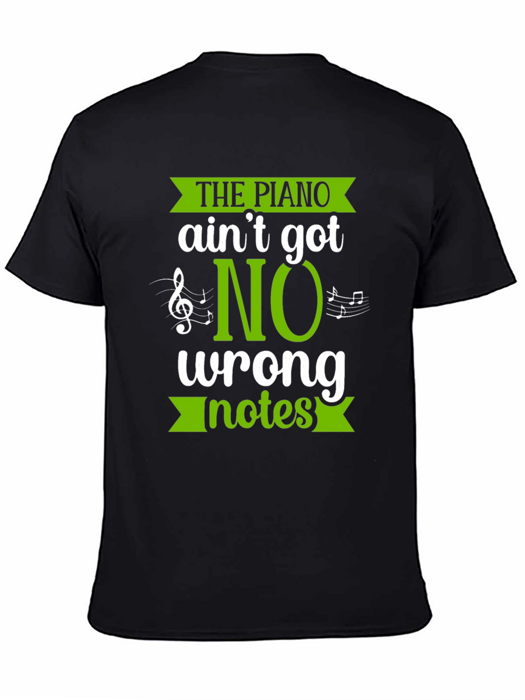 The Piano Aint Got No Wrong Notes Black T-Shirt