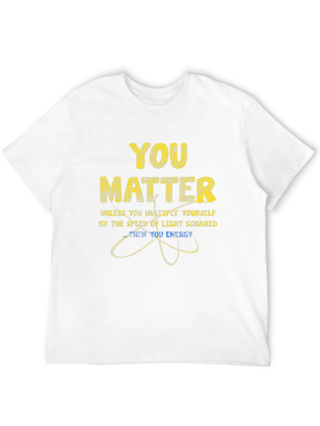 You Matter Physics T-Shirt