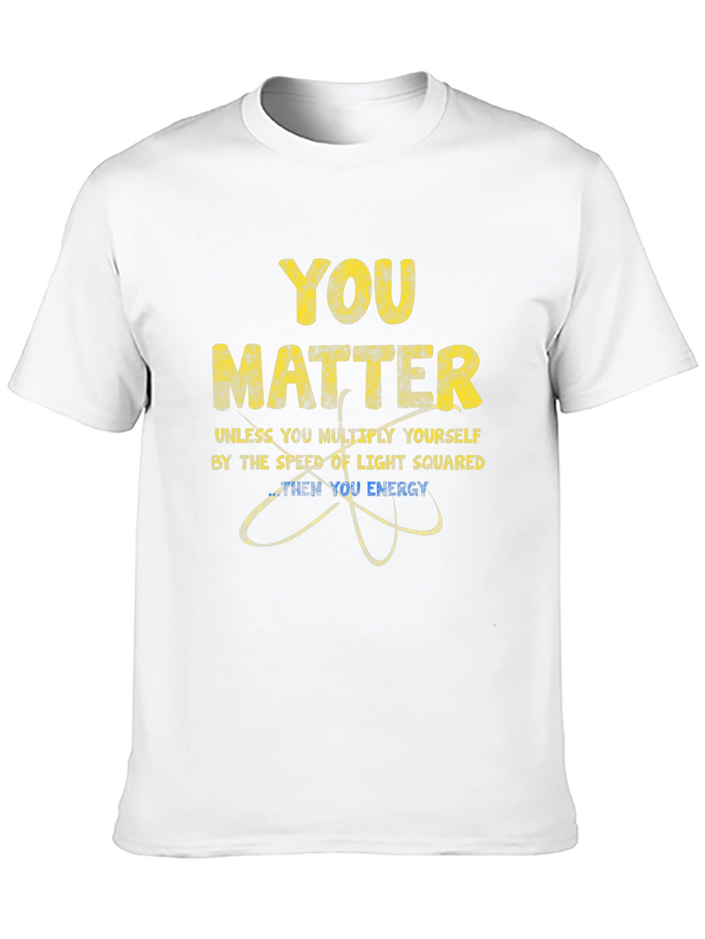 You Matter Physics T-Shirt