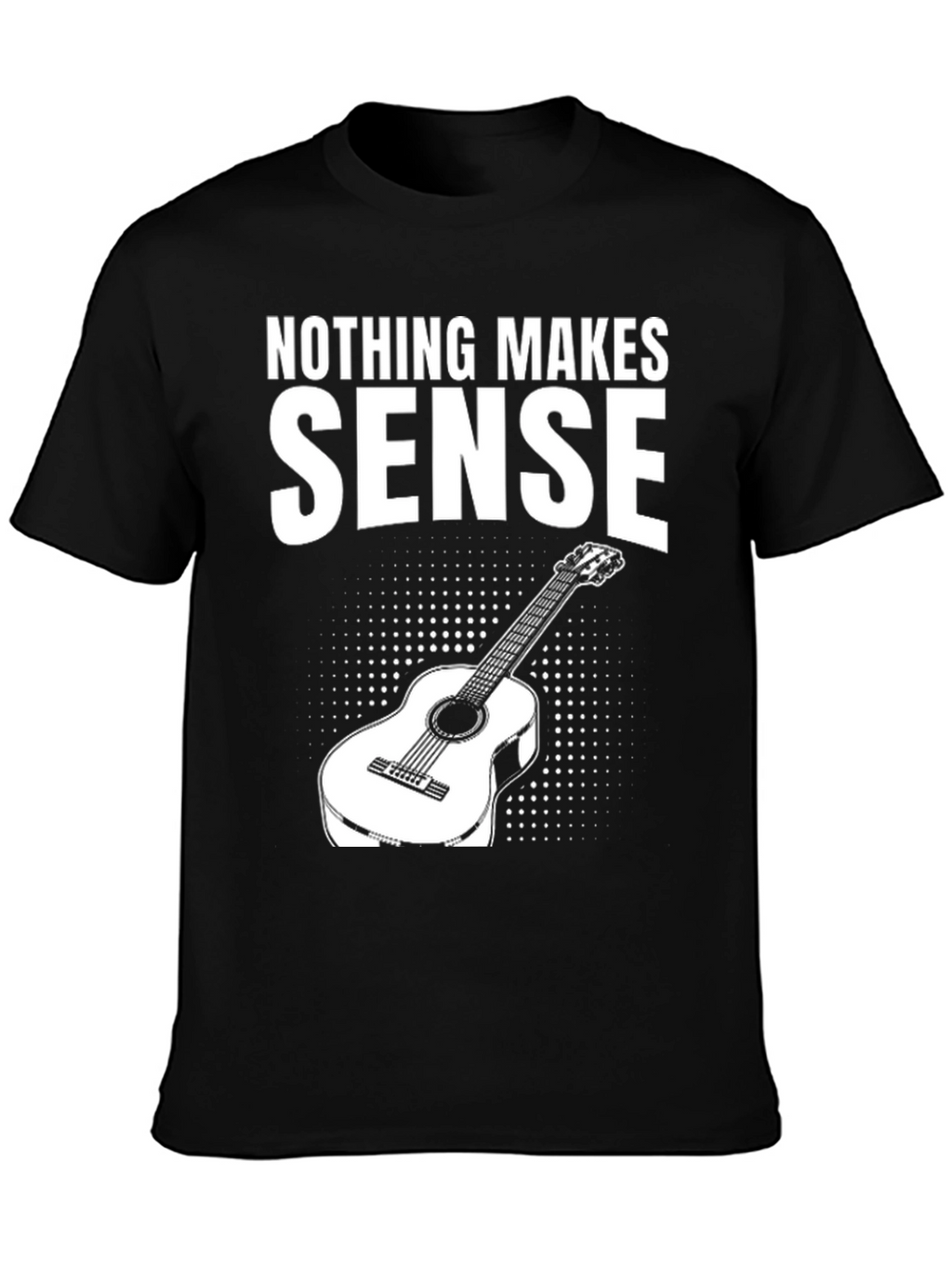 Nothing Makes Sense Guitar T-Shirt