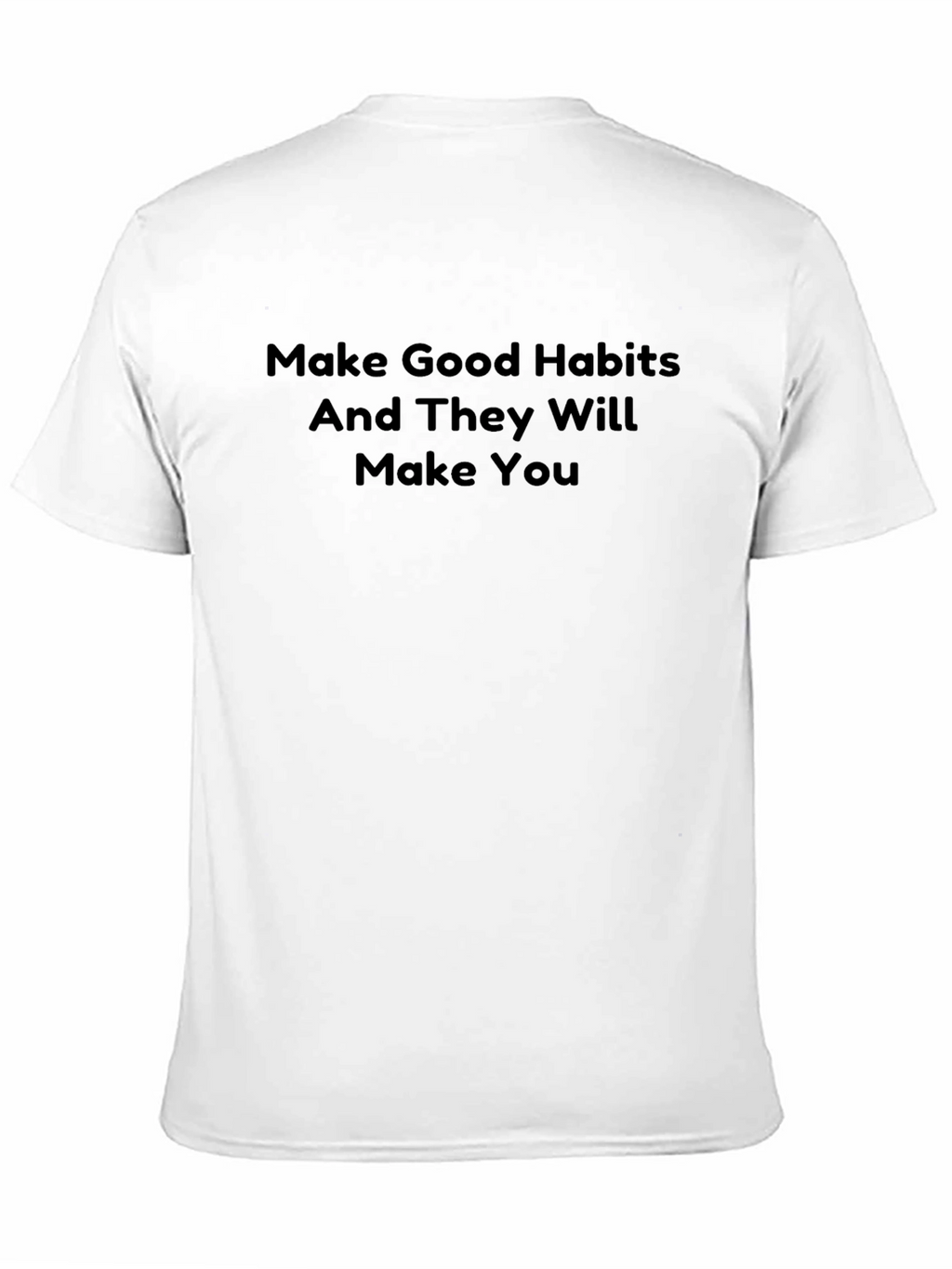 Motivational Black T-Shirt: Make Good Habits