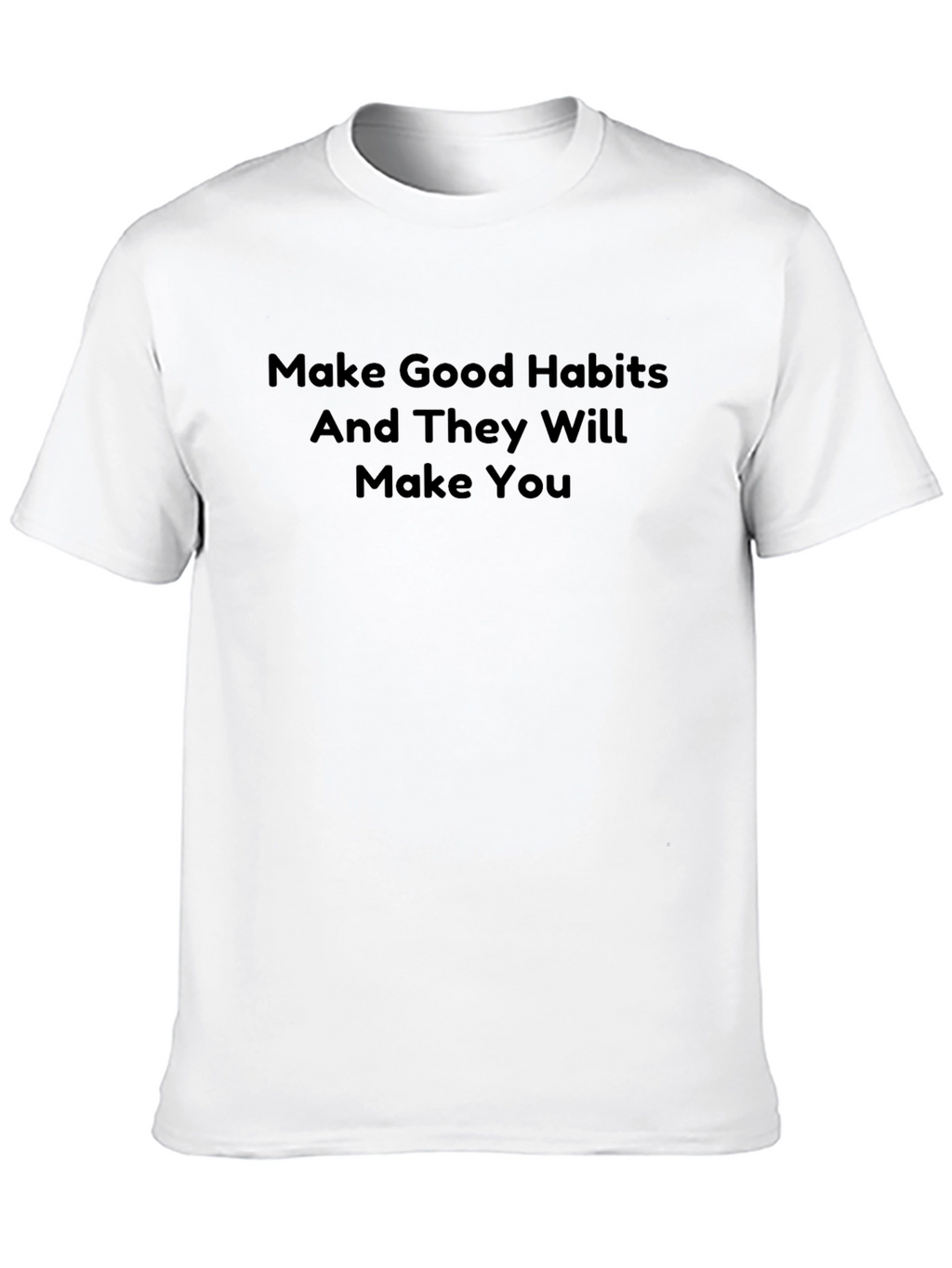 Motivational Black T-Shirt: Make Good Habits
