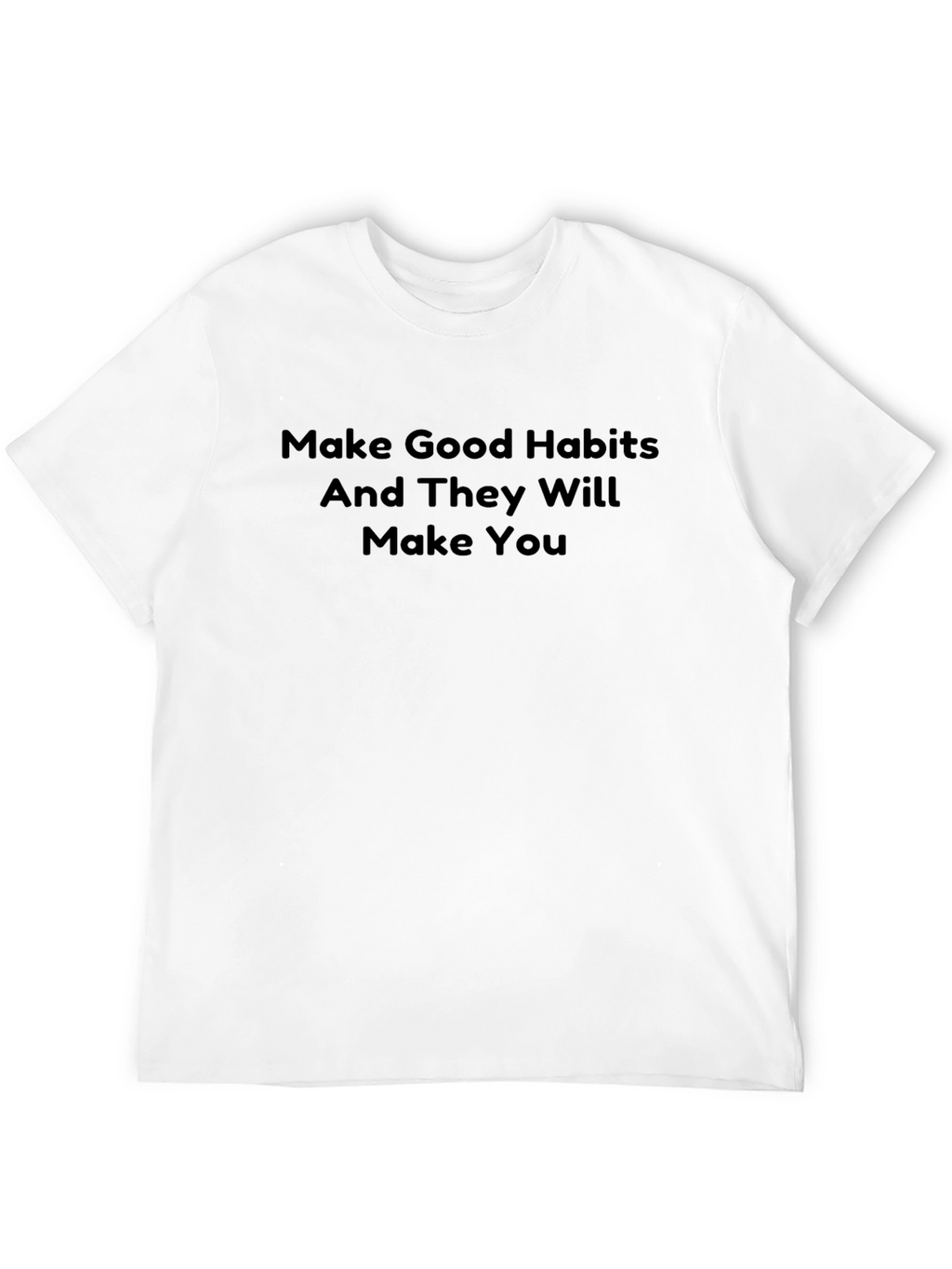 Motivational Black T-Shirt: Make Good Habits