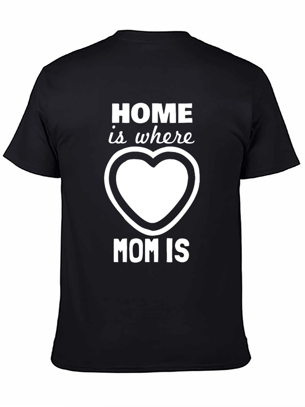 Home is Where Mom is T-Shirt - Black