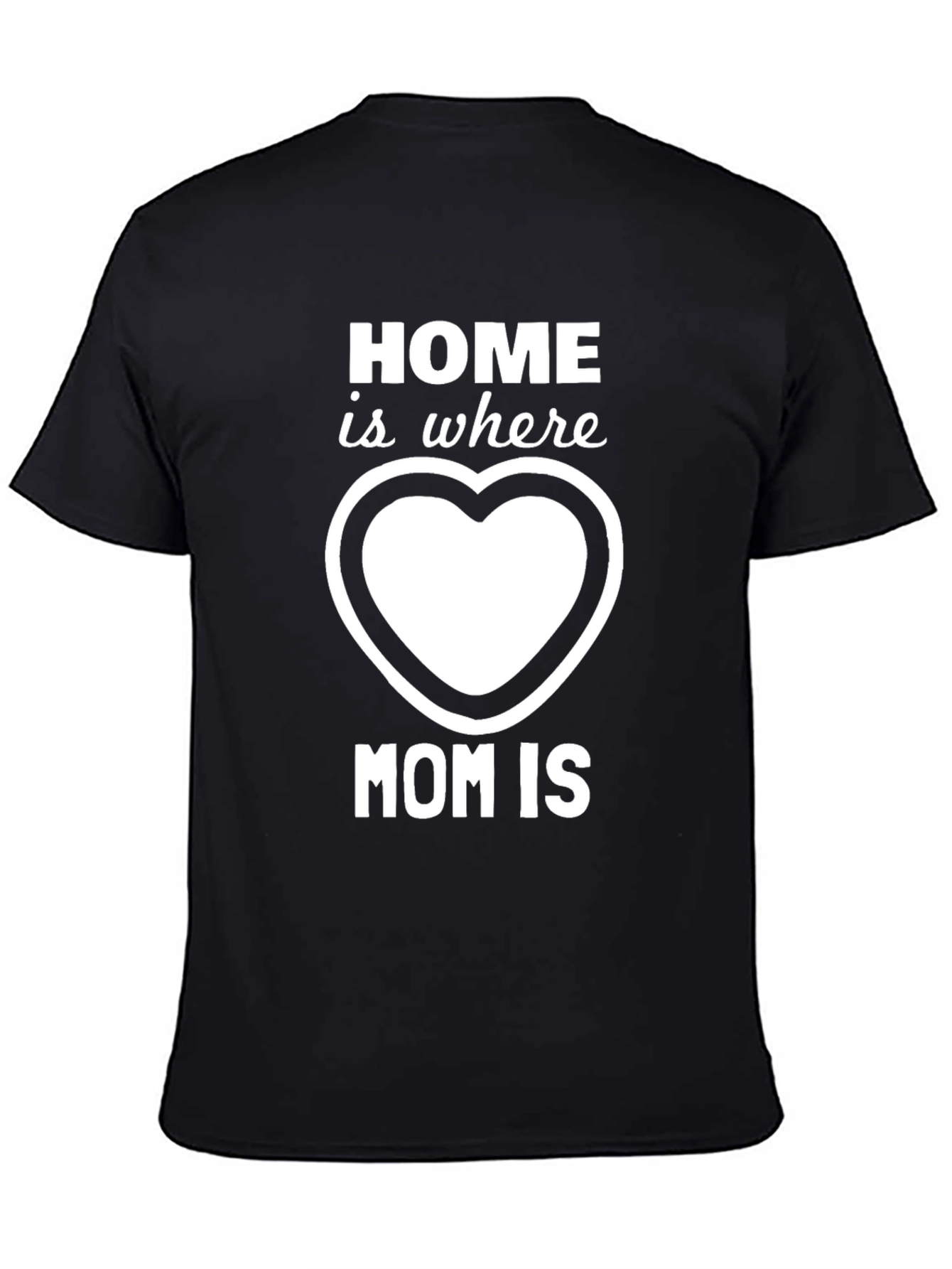 Home is Where Mom is T-Shirt - Black