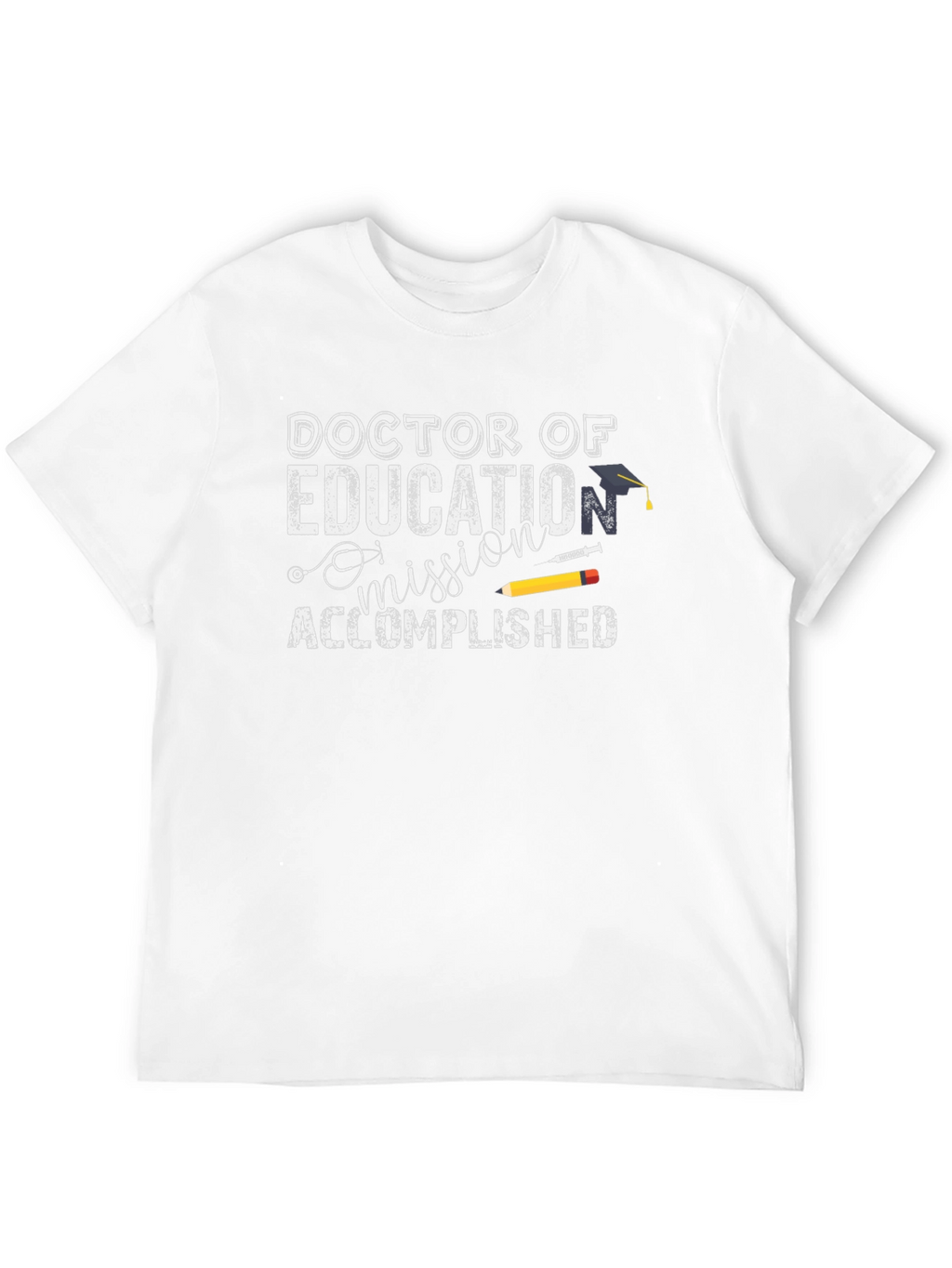 Doctor of Education Mission Accomplished T-Shirt