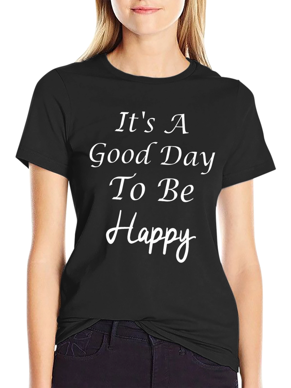 Its A Good Day To Be Happy Black T-Shirt