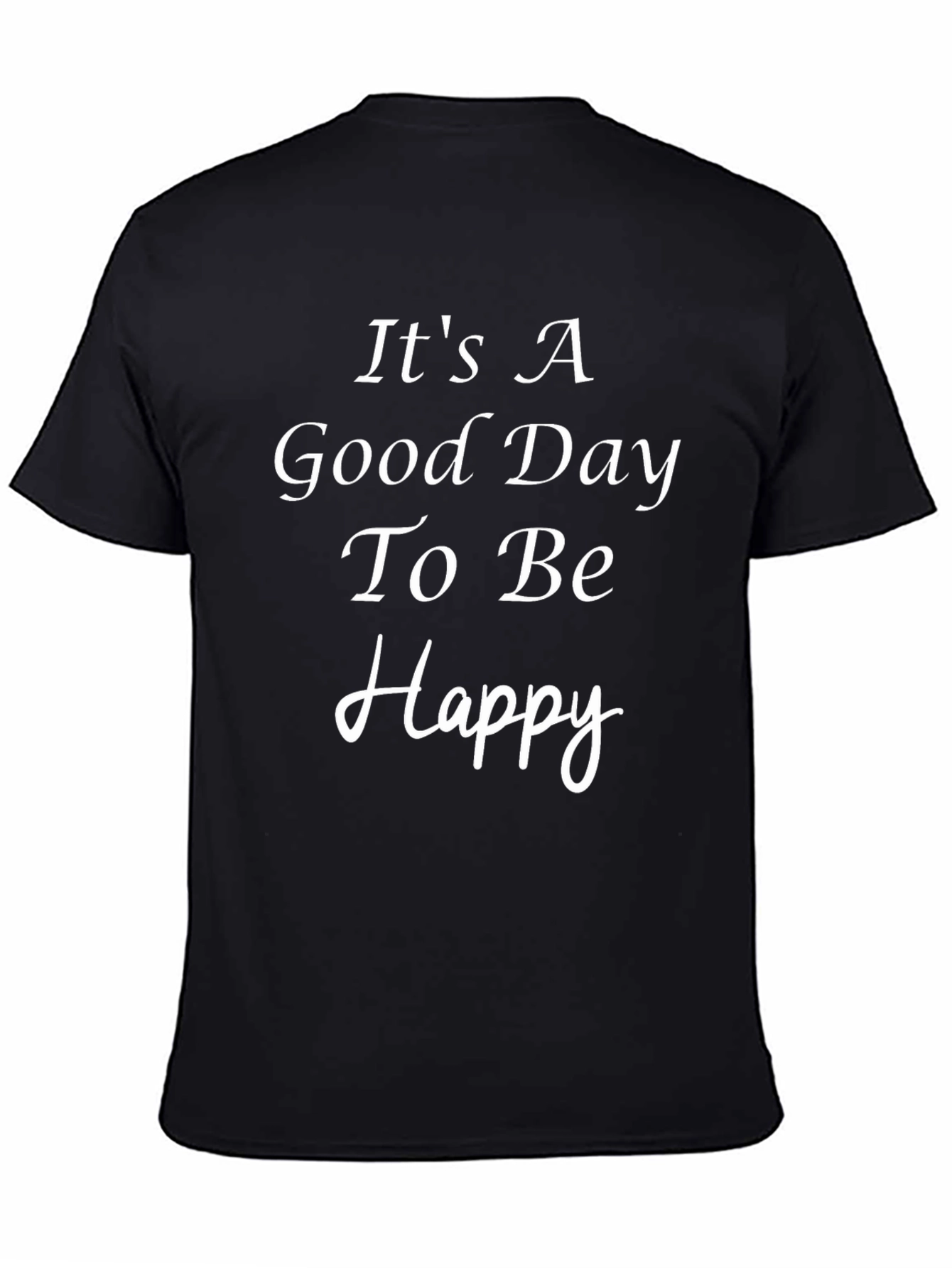 Its A Good Day To Be Happy Black T-Shirt