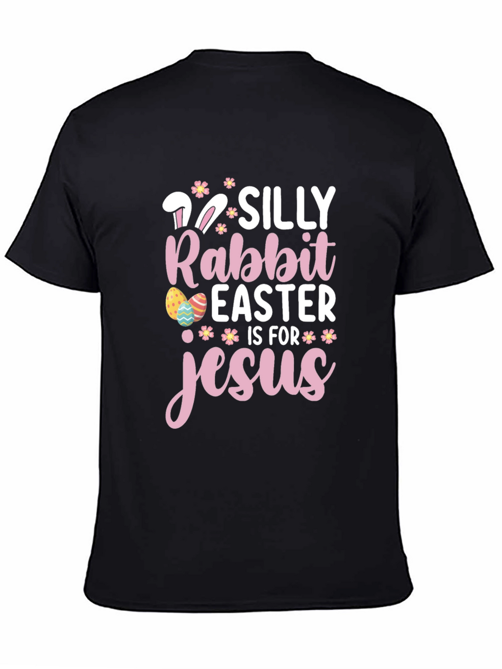 Silly Rabbit Easter is for Jesus Black T-Shirt