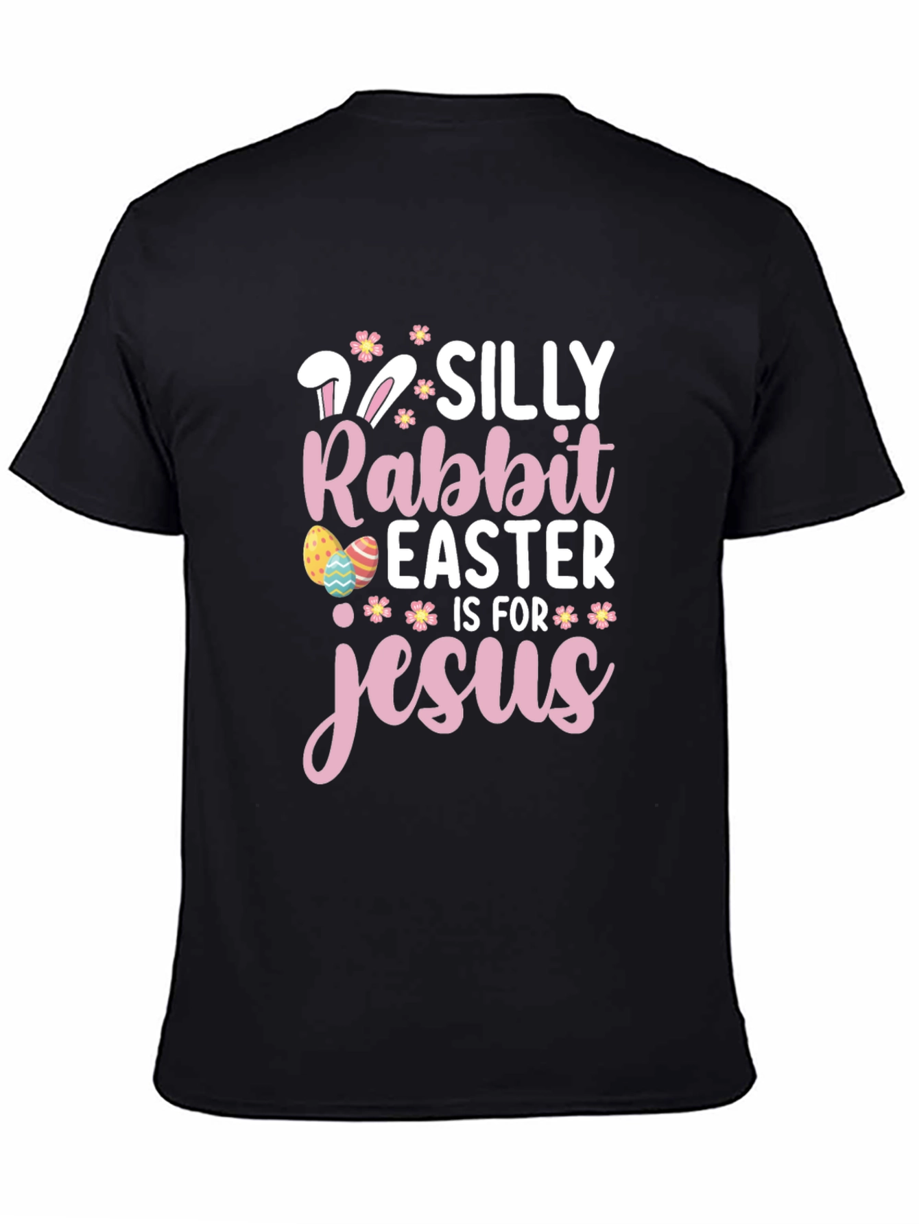 Silly Rabbit Easter is for Jesus Black T-Shirt