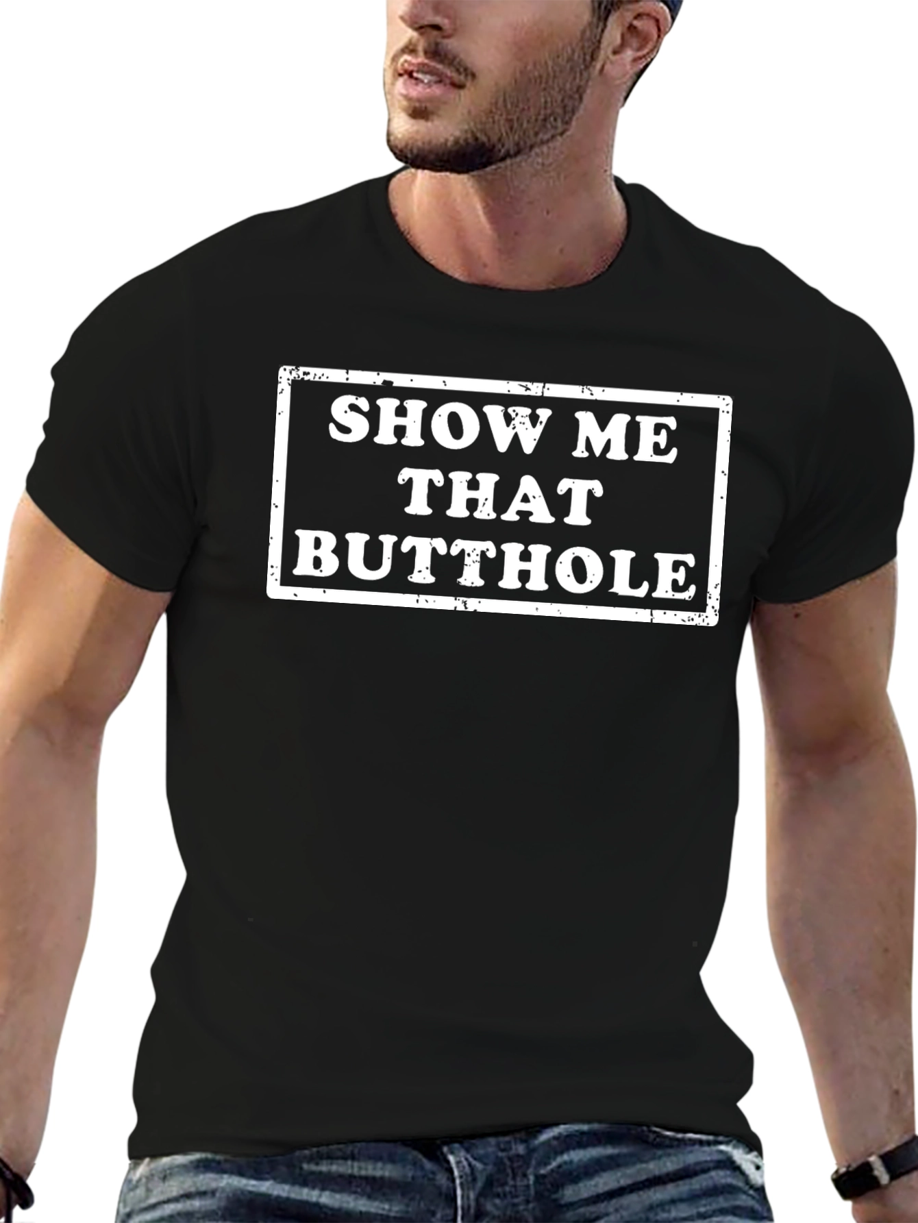 Show Me That Butthole Novelty Graphic T-Shirt